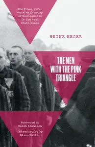 The Men With the Pink Triangle The True, Life-and-Death Story of Homosexuals in the Nazi Death Camps