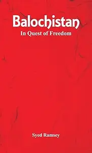 Balochistan In Quest of Freedom