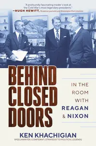 Behind Closed Doors In the Room with Reagan & Nixon