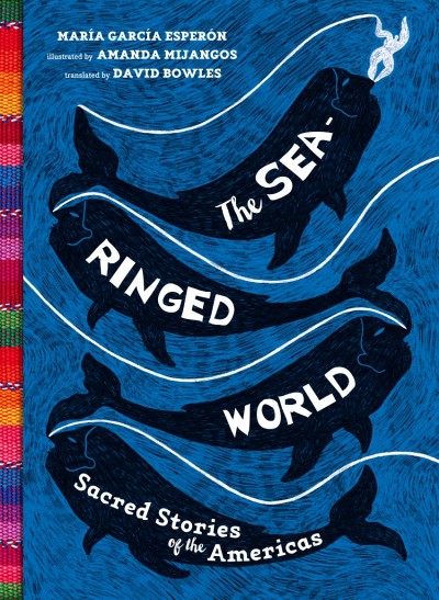 The Sea-Ringed World: Sacred Stories of the Americas - María García Esperón 4ddcc9111bbcfad5cee8a88b11d61969