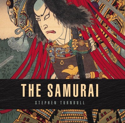 Samurai: The World of the Warrior - Stephen Turnbull 7615356bda1f10b937cc64f5b6811369