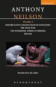 Neilson Plays 2 Edward Gant’s Amazing Feats of Loneliness!; The Lying Kind; The Wonderful World of Dissocia; Realism