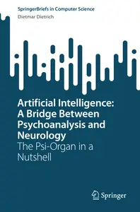 Artificial Intelligence A Bridge Between Psychoanalysis and Neurology The Psi-Organ in a Nutshell