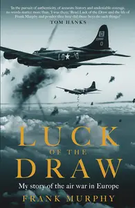 Luck of the Draw My Story of the Air War in Europe