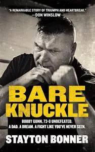 Bare Knuckle Bobby Gunn, 73–0 Undefeated. A Dad. A Dream. A Fight Like You've Never Seen