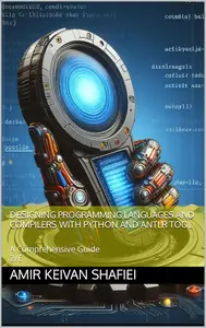 Designing Programming Languages and Compilers with Python and ANTLR Tool A Comprehensive Guide