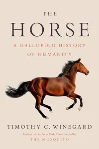 The Horse A Galloping History of Humanity