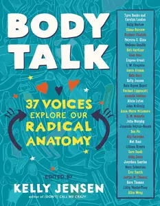 Body Talk 37 Voices Explore Our Radical Anatomy