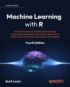 Machine Learning with R, 4th Edition