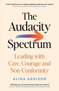 The Audacity Spectrum Leading with Care, Courage and Non-Conformity