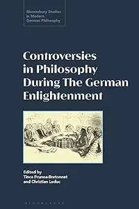 Debates, Controversies, and Prizes Philosophy in the German Enlightenment