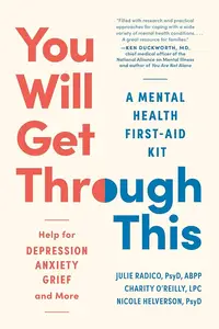 You Will Get Through This A Mental Health First-Aid Kit Help for Depression, Anxiety, Grief, and More