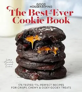 Good Housekeeping The Best-Ever Cookie Book 175 Tested-’til-Perfect Recipes for Crispy, Chewy & Ooey-Gooey Treats