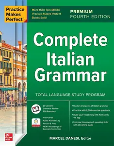 Practice Makes Perfect Complete Italian Grammar, Premium Fourth Edition