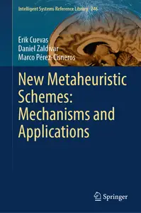 New Metaheuristic Schemes Mechanisms and Applications (Intelligent Systems Reference Library, 246)