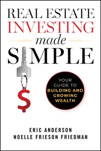 Real Estate Investing Made Simple Your Guide to Building and Growing Wealth