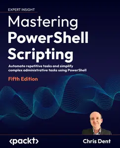 Mastering PowerShell Scripting, 5th Edition