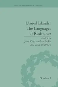 United Islands The Languages of Resistance (Poetry and Song in the Age of Revolution)