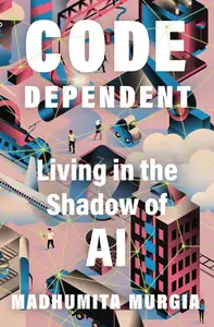 Code-Dependent Living in the Shadow of AI