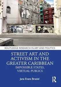 Street Art and Activism in the Greater Caribbean Impossible States, Virtual Publics