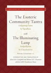 The Esoteric Community Tantra with The Illuminating Lamp Volume I Chapters 1-12