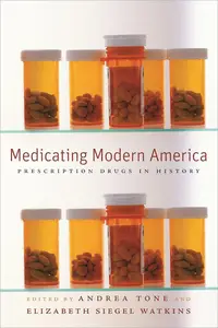 Medicating Modern America Prescription Drugs in History