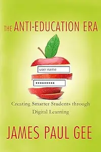 The Anti-Education Era Creating Smarter Students through Digital Learning