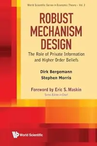 Robust Mechanism Design The Role of Private Information and Higher Order Beliefs