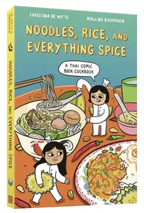 Noodles, Rice, and Everything Spice A Thai Comic Book Cookbook