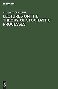 Lectures on the Theory of Stochastic Processes