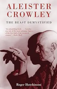 Aleister Crowley The Beast Demystified