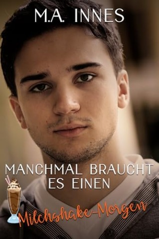 Cover: M.A. Innes - Manchmal braucht es einen Milchshake-Morgen