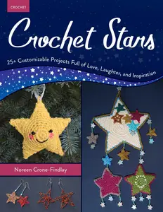 Crochet Stars 25+ Customizable Projects Full of Love, Laughter, and Inspiration