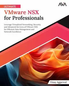 Ultimate VMware NSX for Professionals Leverage Virtualized Networking