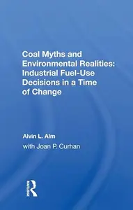 Coal Myths and Environmental Realities Industrial Fuel-Use Decisions in a Time of Change