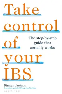 Take Control of your IBS The step-by-step guide that actually works