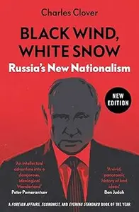 Black Wind, White Snow Russia’s New Nationalism