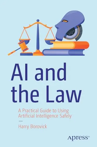 AI and the Law A Practical Guide to Using Artificial Intelligence Safely