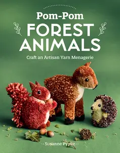 Pom-Pom Forest Animals Craft an Artisan Yarn Menagerie