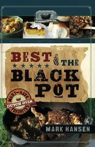 Best of the Black Pot Must–Have Dutch Oven Favorites