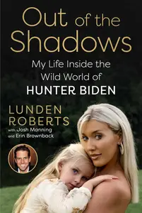 Out of the Shadows My Life Inside the Wild World of Hunter Biden