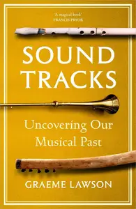 Sound Tracks Uncovering Our Musical Past