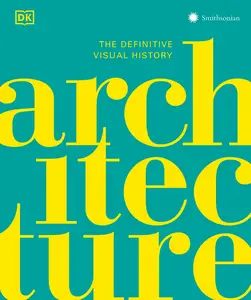 Architecture The Definitive Visual Guide (Dk Definitive Cultural Histories)