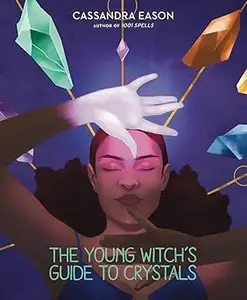 The Young Witch’s Guide to Crystals (Volume 1)