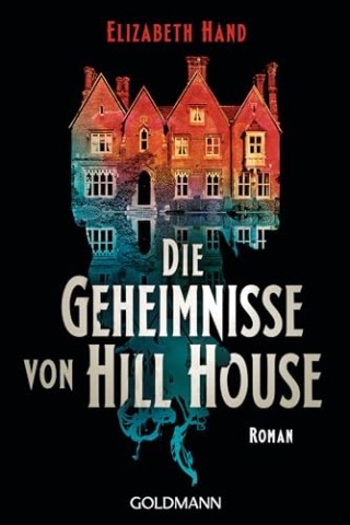 Cover: Hand, Elizabeth - Die Geheimnisse von Hill House