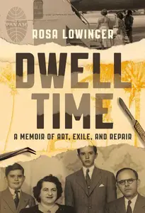 Dwell Time A Memoir of Art, Exile, and Repair