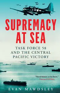 Supremacy at Sea Task Force 58 and the Central Pacific Victory