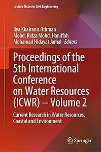 Proceedings of the 5th International Conference on Water Resources (ICWR) – Volume 2 Current Research in Water Resource