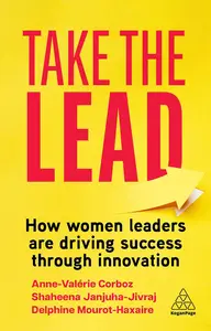 Take the Lead How Women Leaders are Driving Success through Innovation