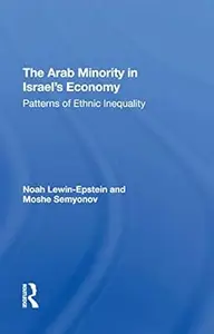 The Arab Minority In Israel’s Economy Patterns Of Ethnic Inequality